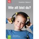 Wie alt bist du?